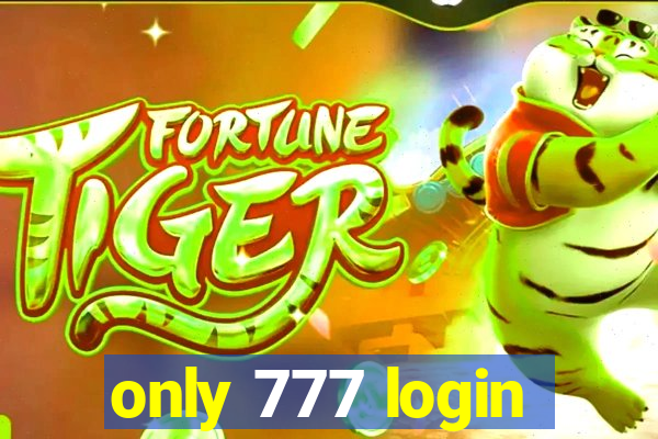 only 777 login